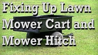 Fixing Up Lawnmower Cart And Mower Hitch Fixing Up Lawnmower Cart And Mower Hitch