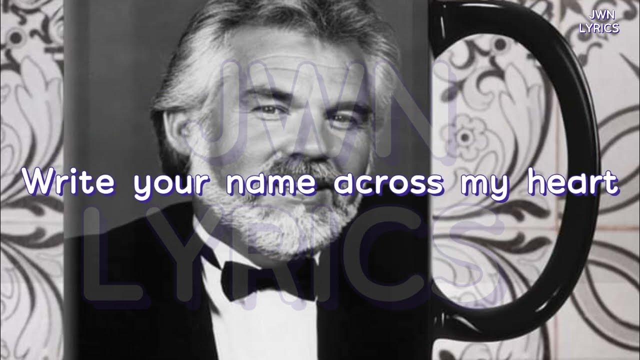 Kenny rogers write your name across my heart lyrics youtube