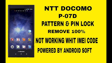 NTT DOCOMO P-07D Pattern Lock Remove 100% | NTT  P-07D HARD RESET 100%