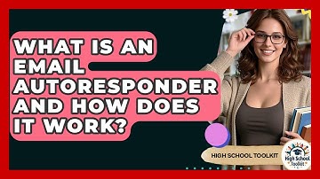 What Is An Email Autoresponder And How Does It Work? - High School Toolkit