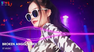 NONSTOP 2024 HUYỀN THOẠI BROKEN ANGEL REMIX TIKTOK (S34 REMIX) CĂNG TƯƠI | NHẠC SÀN BAY PHÒNG