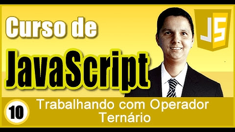 Curso de JavaScript Aula 10 Trabalhando com Operador Ternário