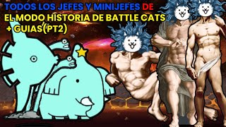 TODOS LOS JEFES Y MINIJEFES DE EL MODO HISTORIA DE BATTLE CATS + GUIAS(PT2)