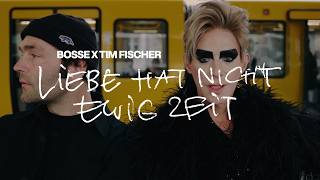 Bosse x Tim Fischer - Liebe hat nicht ewig Zeit (Official...