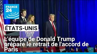 L'équipe de Donald Trump prépare le retrait de l'accord de Paris sur le climat • FRANCE 24
