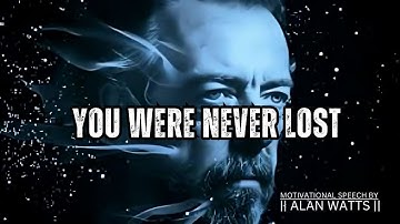 Open Yourself To This Truth | Alan Watts