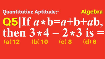 Q5 | If a * b = a + b + ab, then 3 * 4 – 2 * 3 is equal to | Algebra | Gravity Coaching Centre