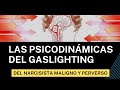 LAS PSICODINÁMICAS DEL GASLIGHTING DEL NARCISISTA MALIGNO Y PERVERSO.