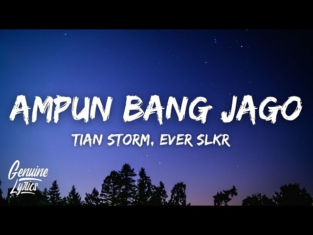 AMPUN BANG JAGO (tiktok) - Tian Storm x Ever Slkr (Lirik/Lyrics) class=