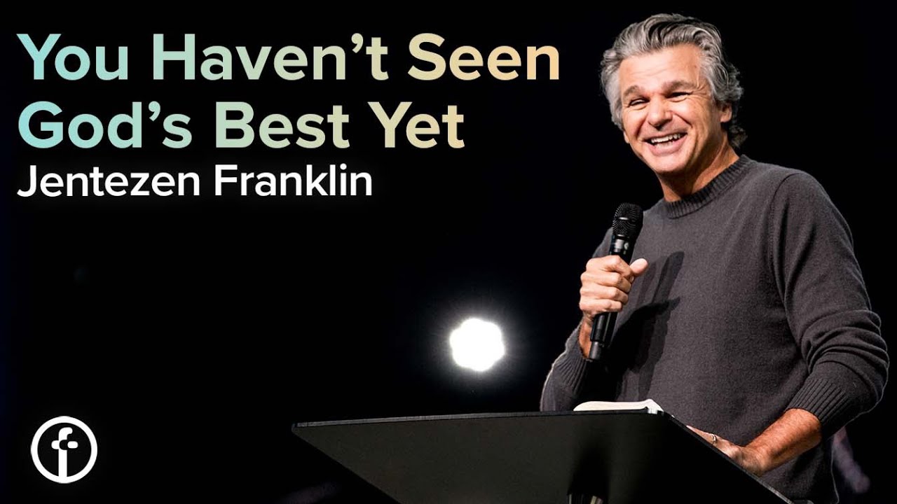 Download You Haven’t Seen God’s Best Yet | Pastor Jentezen Franklin