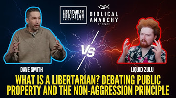 Dave Smith vs Liquid Zulu - What is a Libertarian? Debate on the NAP and Public Property