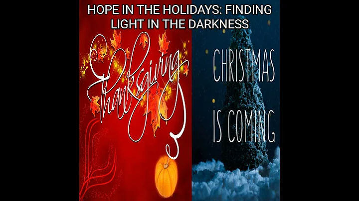 Hope in the Holidays: Finding Light in the Darkness.