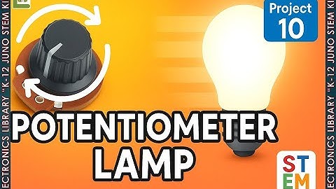Potentiometer Lamp | Project 10 | K-12 JUNO STEM KIT | Electronics Library