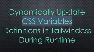 Dynamically Update CSS Variables Definitions in Tailwindcss During Runtime