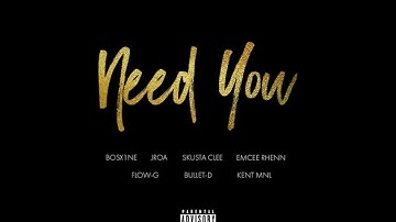 Need You (Bosx1ne, JRoa, Skusta Clee, Emcee Rhenn, Flow G, Bullet D, Kent Mnl) # R&B - Soul #
