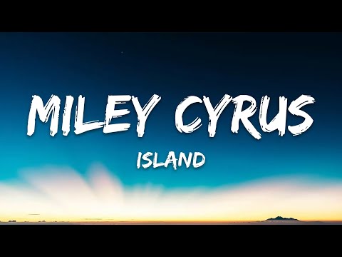 Miley Cyrus - Island (Lyrics)