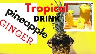 TROPICAL | TRADITIONAL | PINEAPPLE GINGER DRINK RAYTANSUHKITCHEN