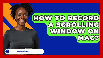 How To Record A Scrolling Window On Mac? - Be App Savvy