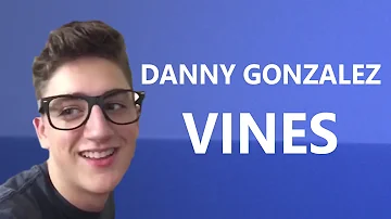 Danny Gonzalez Vine Compilation