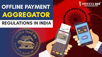 Daily News Videos: Offline Payment Aggregator Regulations in India |Dhyeya IAS