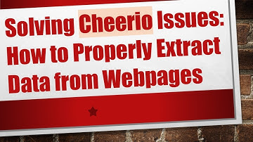Solving Cheerio Issues: How to Properly Extract Data from Webpages