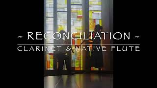 Reconciliation Pt.1 - Clarinet &amp; native american style flute