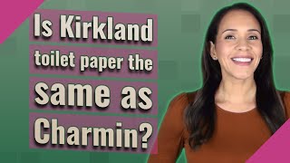 Is Kirkland toilet paper the same as Charmin?