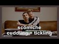 scömìche - cuddling + tickling