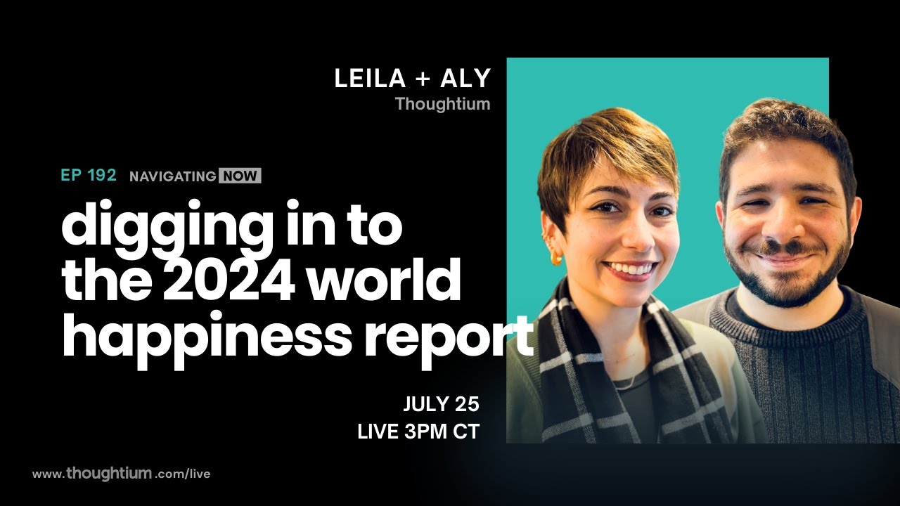 Navigating Now EP192: Digging in to the 2024 World Happiness Report