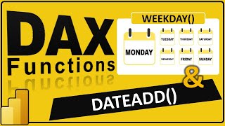 Mastering DateTime in Power BI: DATEADD &amp; WEEKDAY Functions Explained! | #25.19