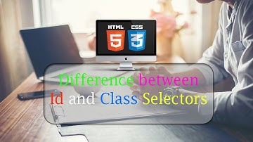 [HINDI/URDU]Difference between Id and Class Selectors or attribute, When to use them