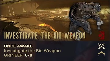 Warframe Guide 2021 - Once Awake - Investigate the Bio Weapon