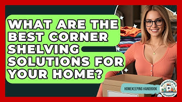 What Are The Best Corner Shelving Solutions For Your Home? - Homekeeping Handbook