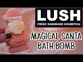 LUSH - Magical Santa 2022 Bath Bomb DEMO!
