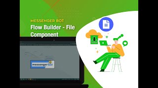 Messenger Bot Flow Builder - File Component