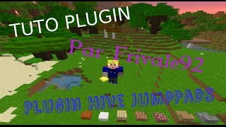 [Tuto Plugin] : Hive JumpPads - Ajout de saut !