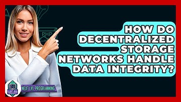 How Do Decentralized Storage Networks Handle Data Integrity? - Next LVL Programming