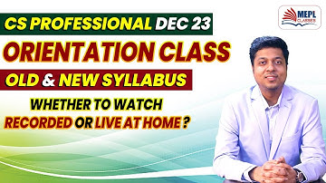 CS Professional👉 Orientation Class | Old & New Syllabus 🤔| MEPL- Mohit Agarwal