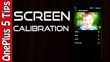 💡OnePlus 5 Tips🔨:  Screen Calibration! 📼