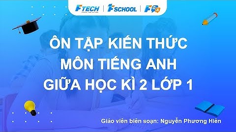 Bài giảng ôn luyện kiến thức giữa học kì 2 môn Tiếng Anh lớp 1 - FQA.vn