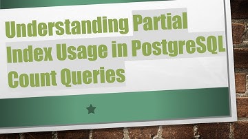 Understanding Partial Index Usage in PostgreSQL Count Queries