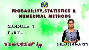 KTU PROBABILTITY, STATISTICS & NUMERICAL METHODS - MOD 1 PART 1 | S4 MATHS| KOS-KTU ONLINE STUDY APP