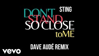 Sting - Don'T Stand So Close To Me (Dave Audé Remix/Audio)