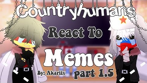 Countryhumans React To Memes // Part 1.5 // Read Desc// Lazy //
