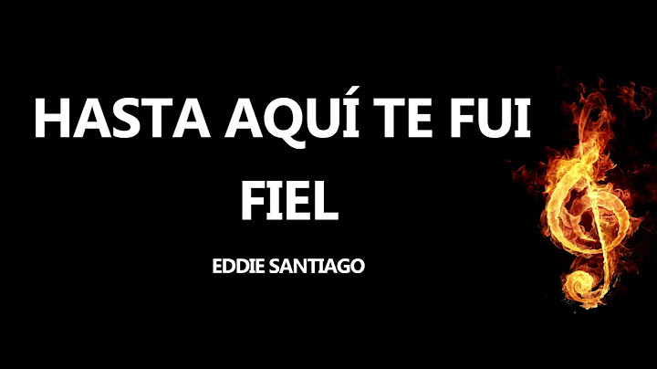 Hasta Aquí Te Fui Fiel Eddie Santiago Letra