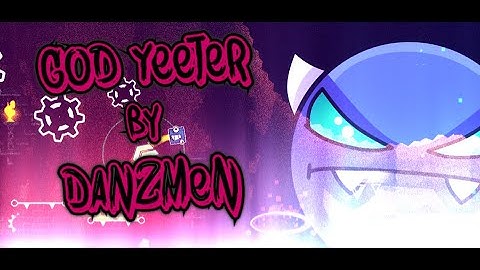 [Mobile] God Yeeter - by DanZmeN (Ultra Easy Demon)