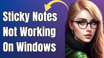How To Fix Sticky Notes Not Working On Windows 10