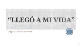 Video thumbnail of "IECE. "LLEGÓ A MI VIDA". Voces de Jerusalem. Lyric Video."