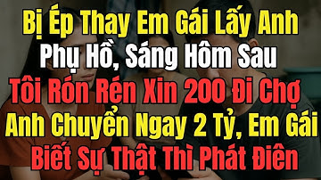 Bị Ép Thay Em Gái Lấy Anh Phụ Hồ, Sáng Hôm Sau Tôi Rón Rén Xin 200 Đi Chợ, Anh Chuyển Ngay 2 Tỷ, Em