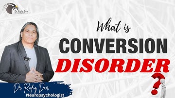 What is Conversion Disorder || Dr Rafiq Dar